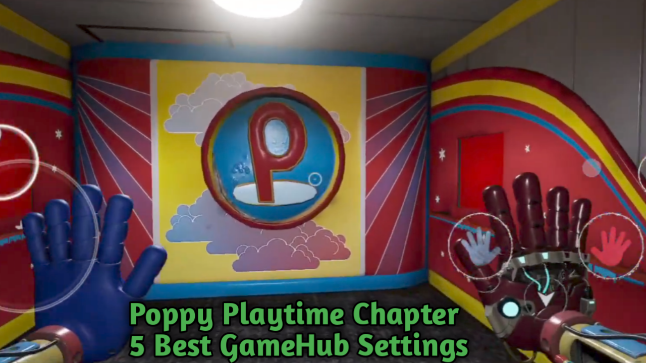 Poppy Playtime Chapter 5 Best GameHub Settings –